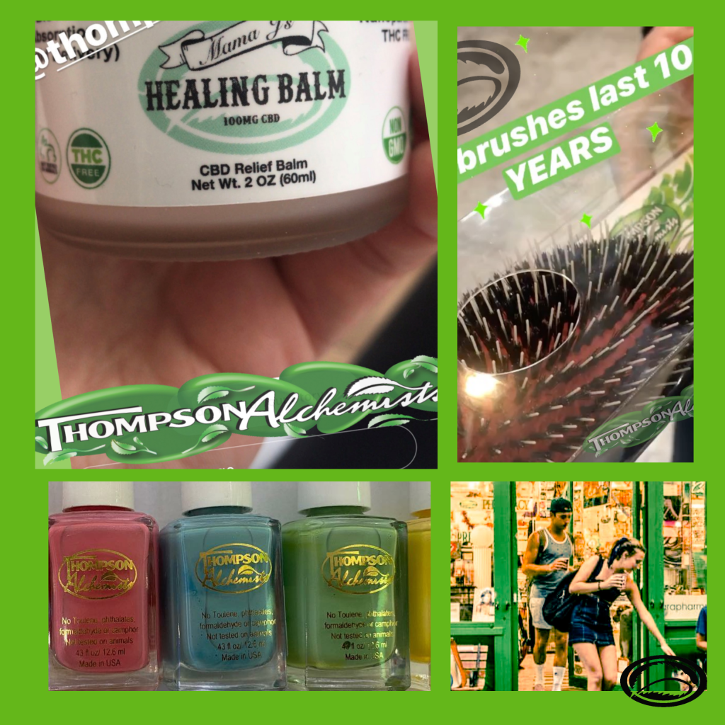 Thompson chemists sells amazing hair brushes that last more then 10 years. Mama Js Healing balm a CBD relief balm with no THC. And Thompson Alchemists nail polishes, chemical free.